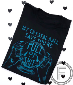 My Crystal Ball Say's You're Full of ...