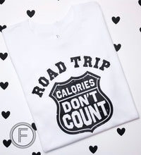 Load image into Gallery viewer, Road Trip Calories Don&#39;t Count
